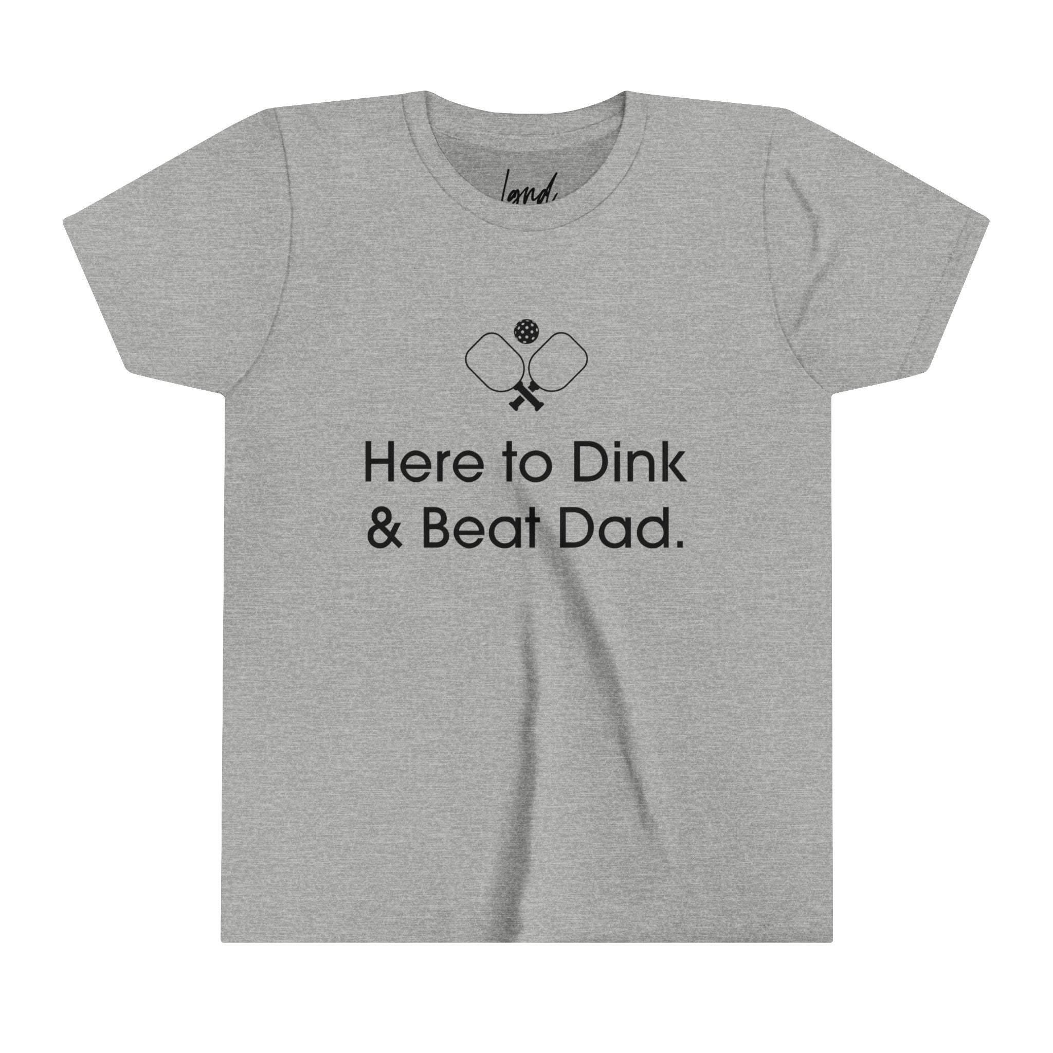 Here to Dink & Beat Dad Youth Tee