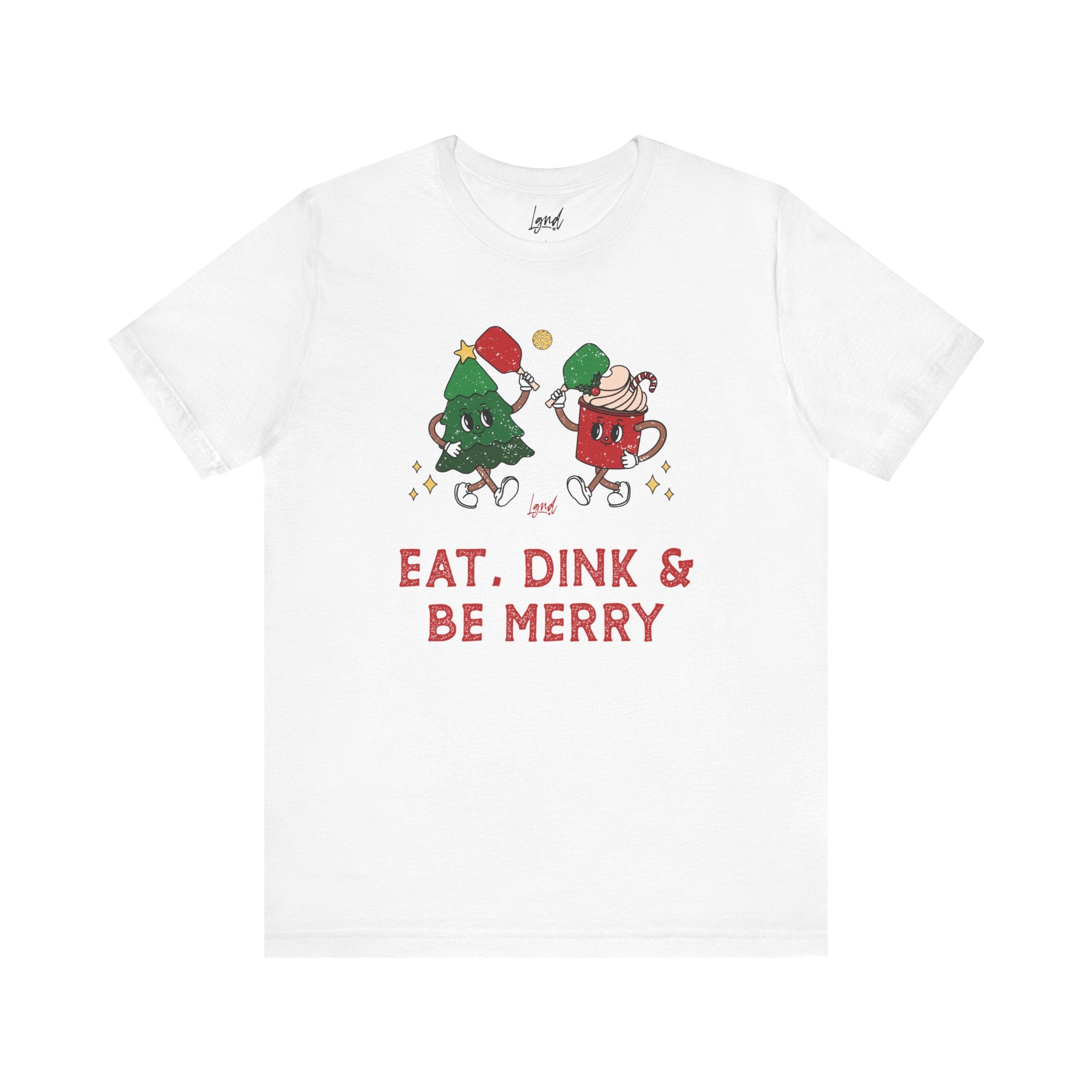 Eat, Dink & Be Merry Short Sleeve Tee