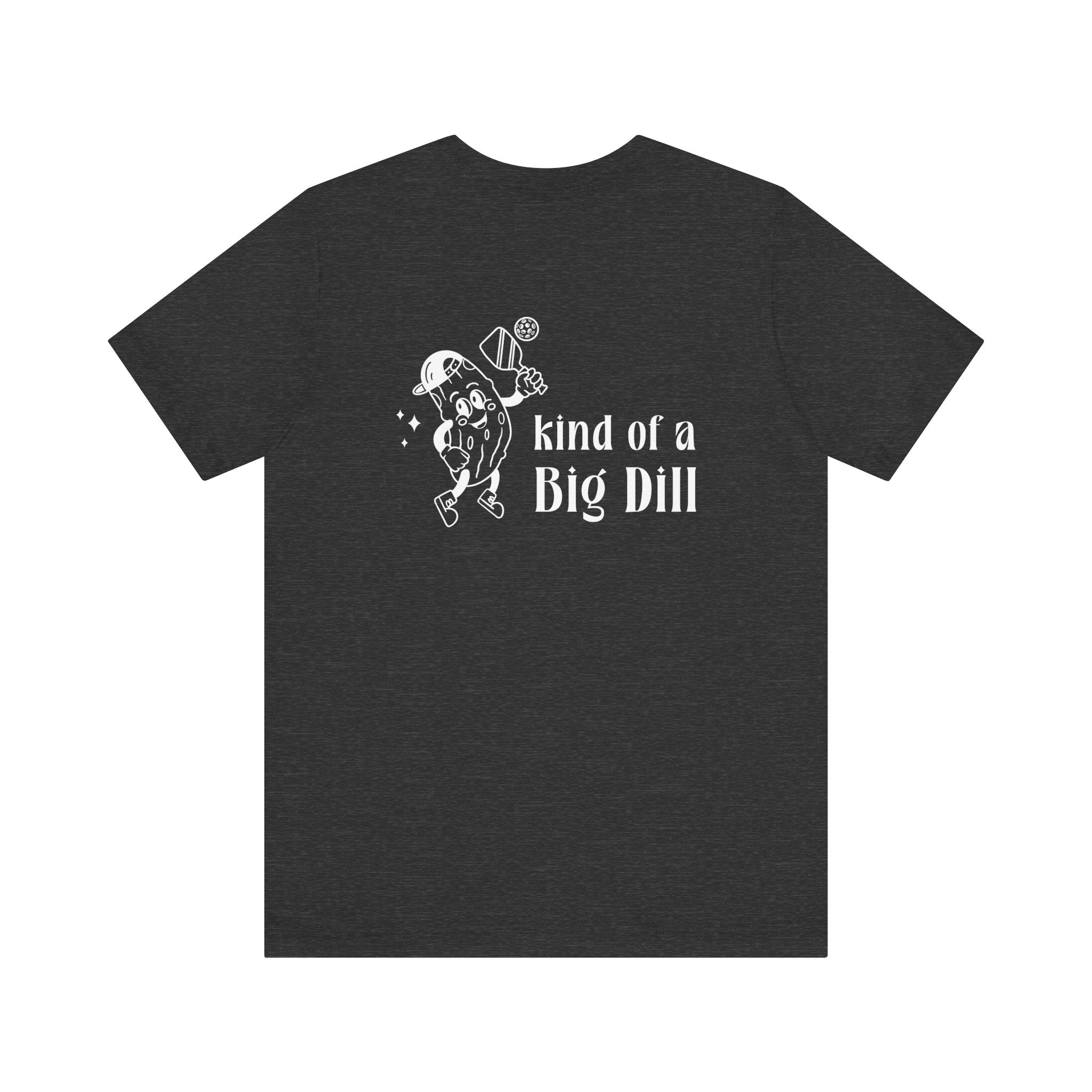 Kind of a Big Dill Tee