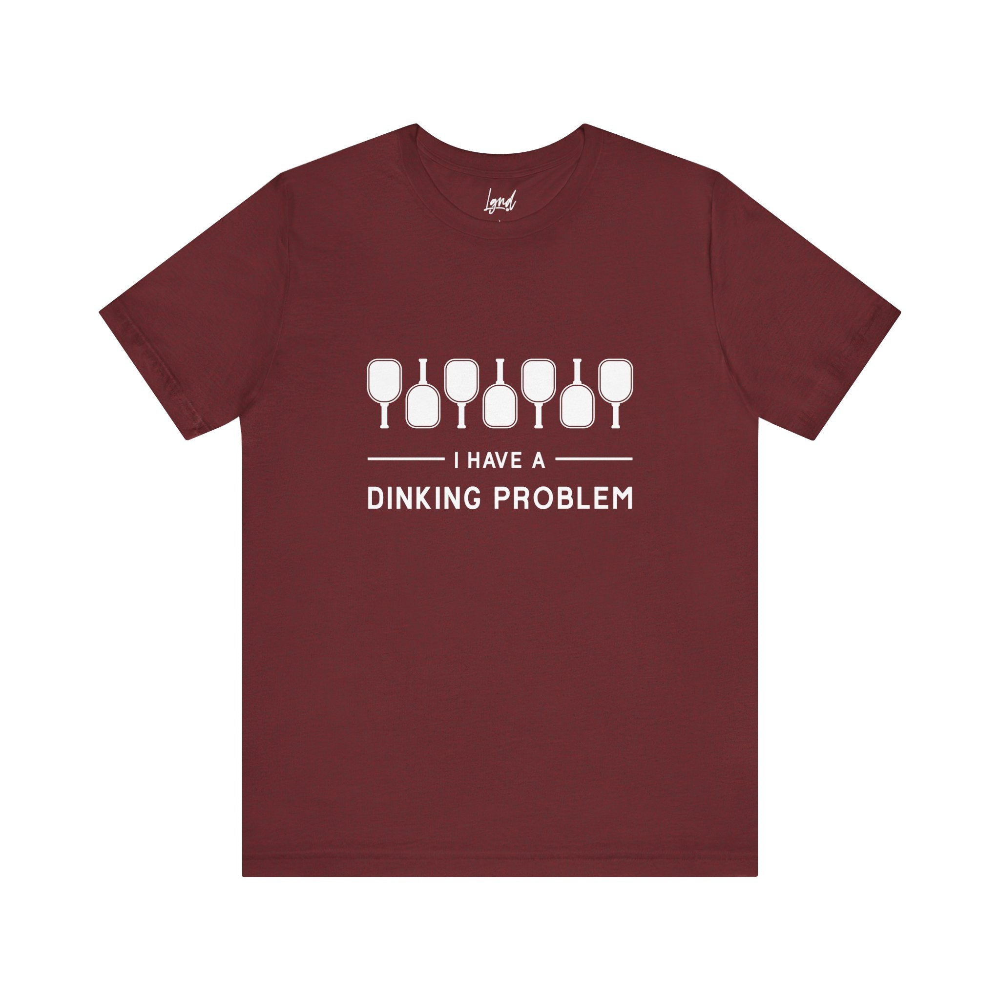 I Have a Dinking Problem Tee