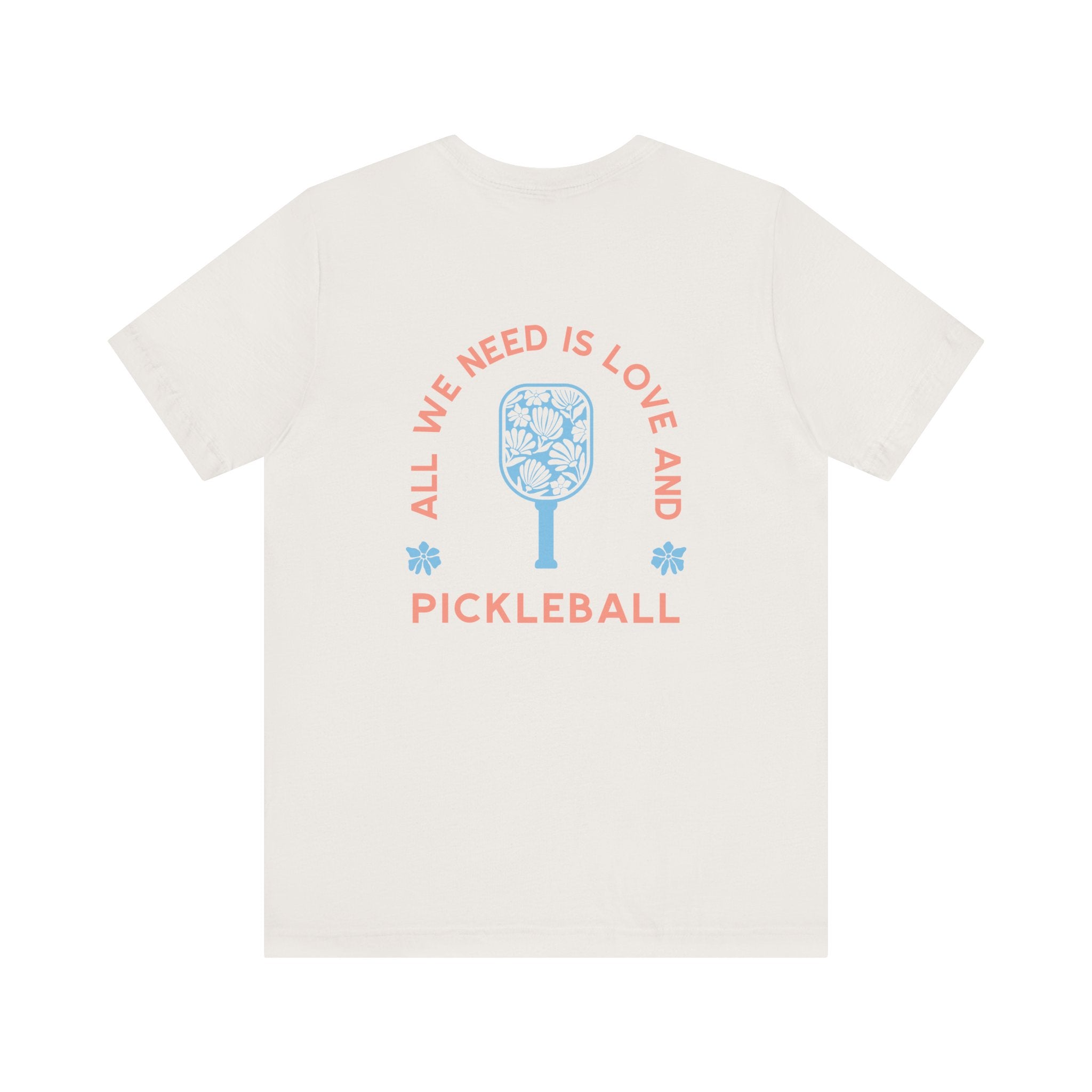 All We Need is Love and Pickleball Tee