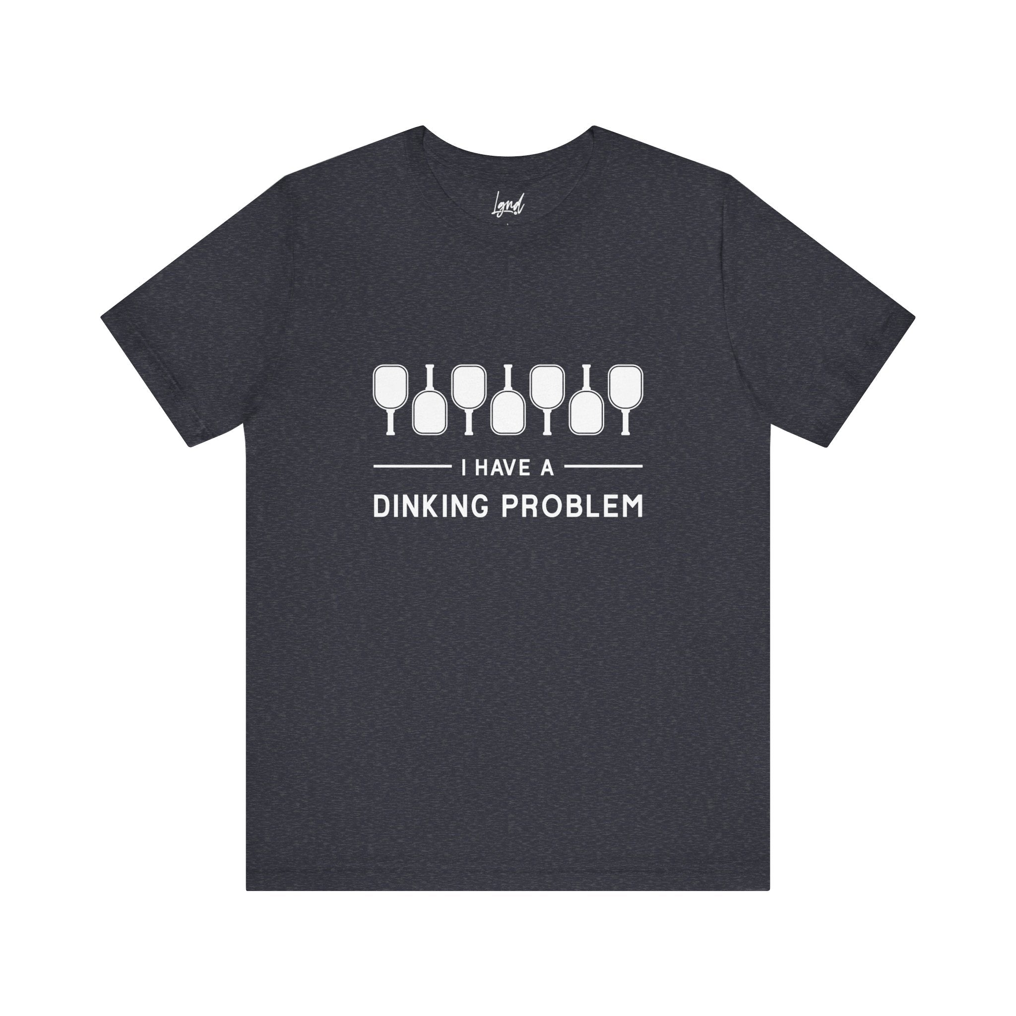 I Have a Dinking Problem Tee