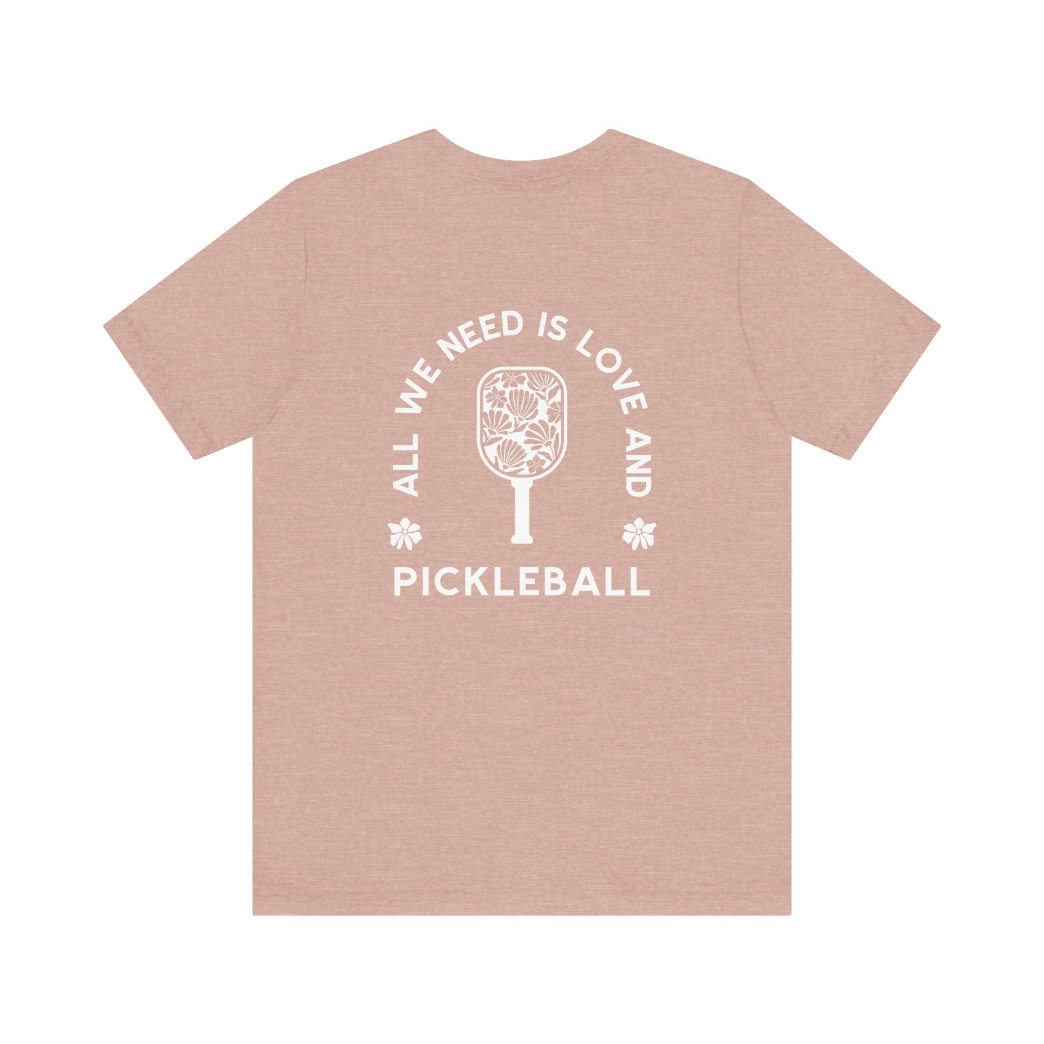 All We Need is Love and Pickleball Tee