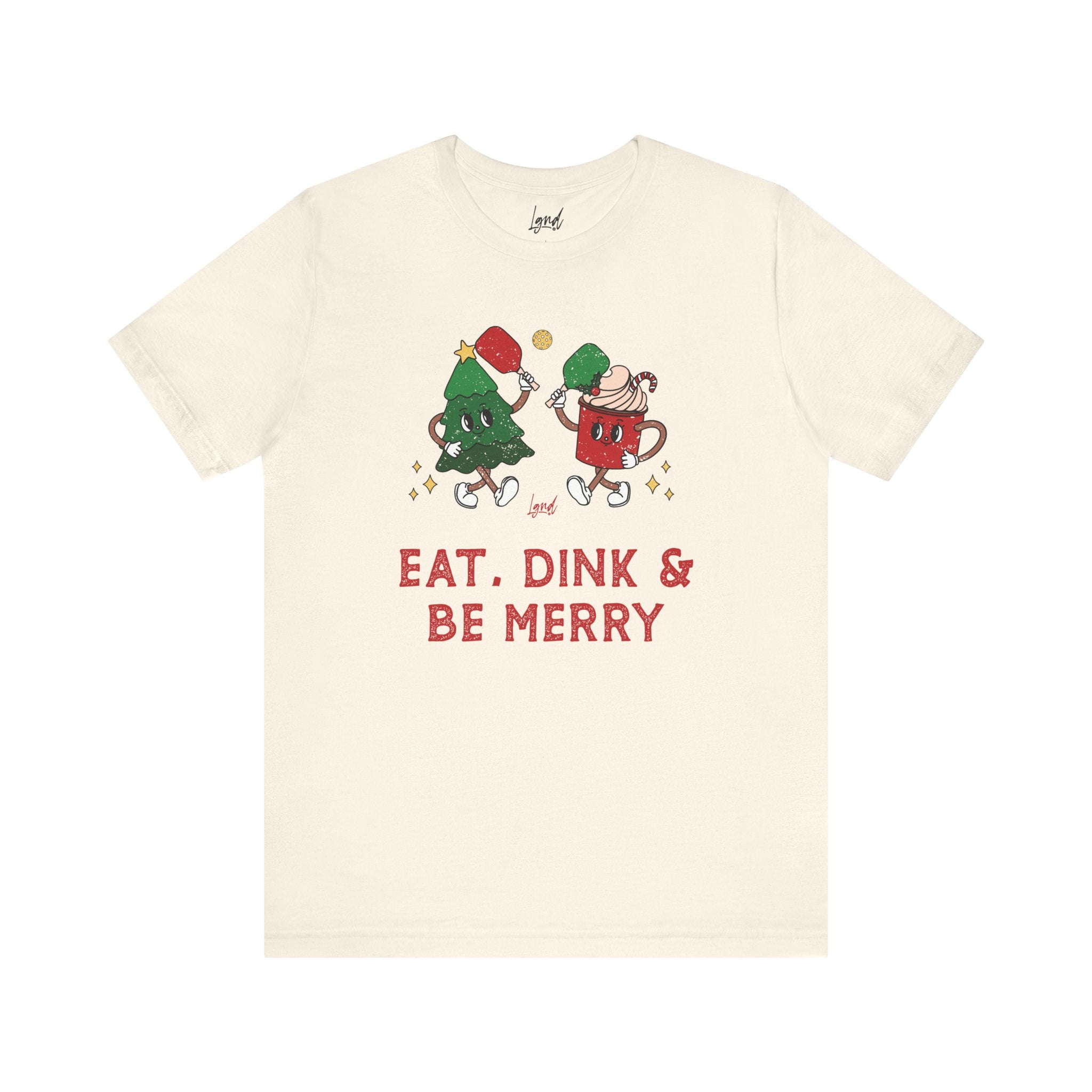 Eat, Dink & Be Merry Short Sleeve Tee