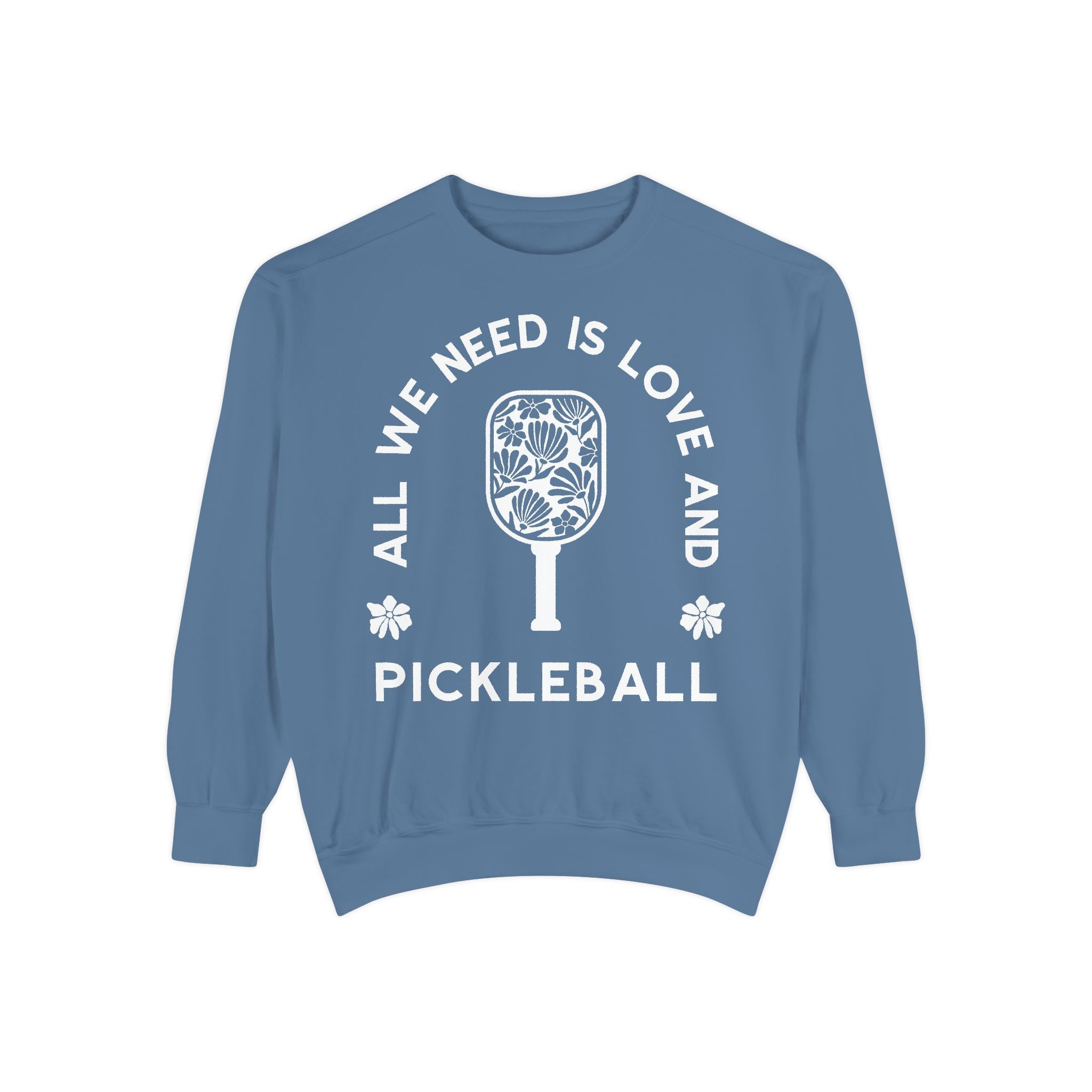 All We Need Is Love & Pickleball Sweatshirt