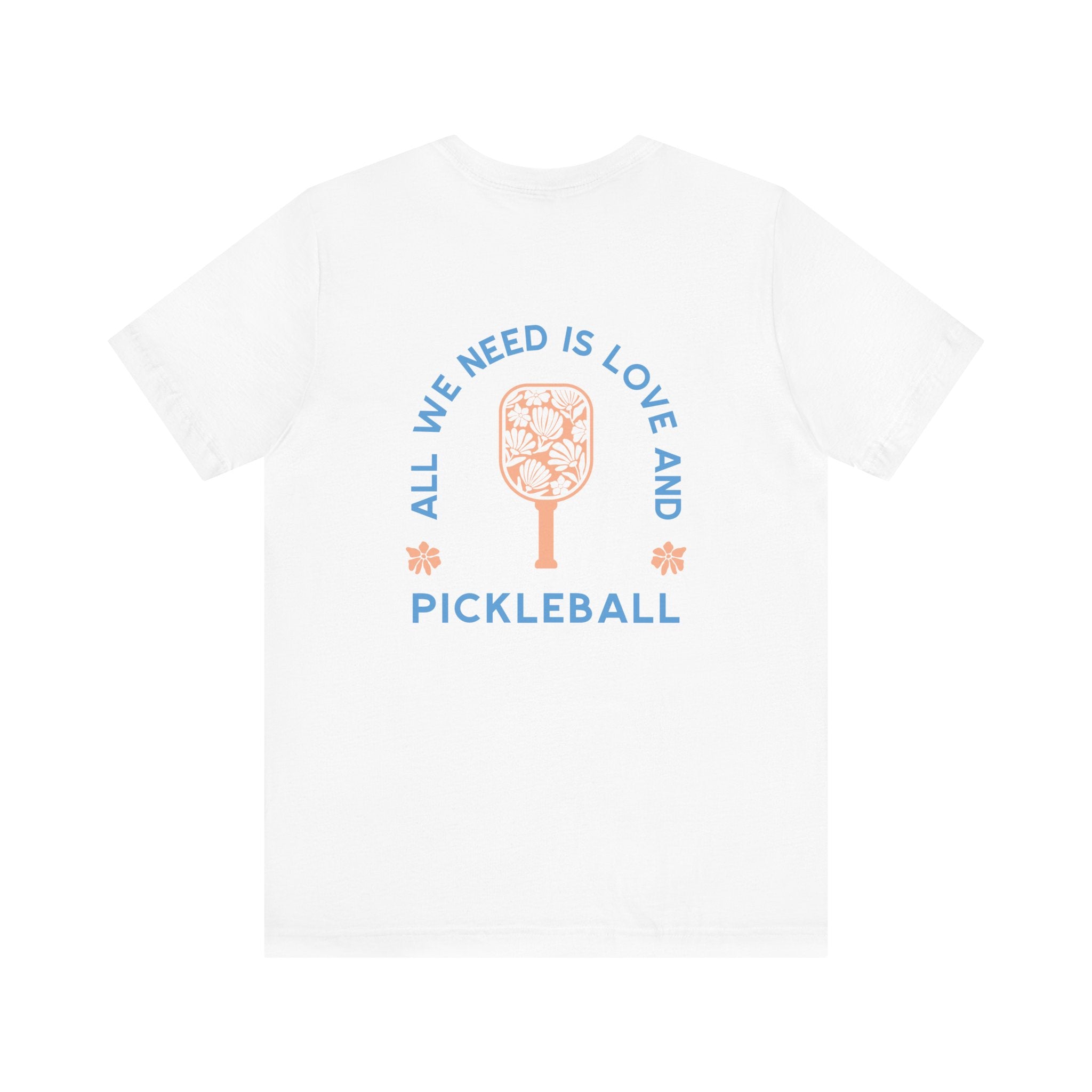 All We Need is Love and Pickleball Tee